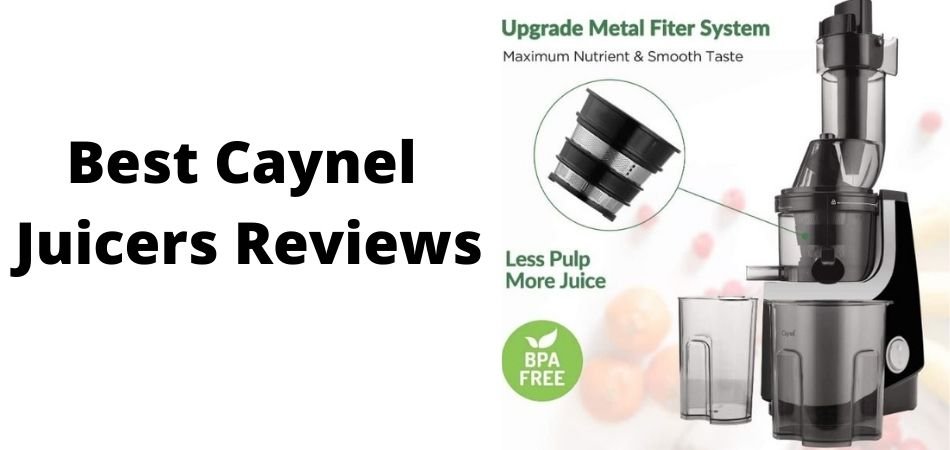 Best Caynel Juicers Reviews